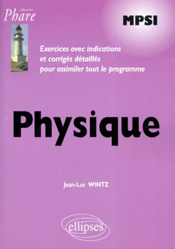 Emprunter PHYSIQUE MPSI. Exercices avec indications et corrigés détaillés pour assimiler tout le programme livre