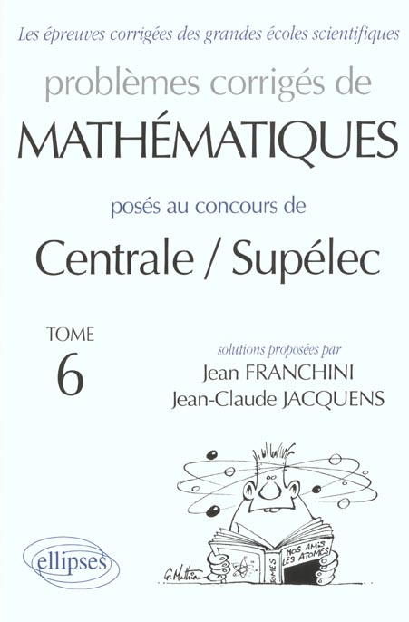 Emprunter PROBLEMES CORRIGES DE MATHEMATIQUES POSES AU CONCOURS DE CENTRALE/SUPELEC. Tome 6 livre