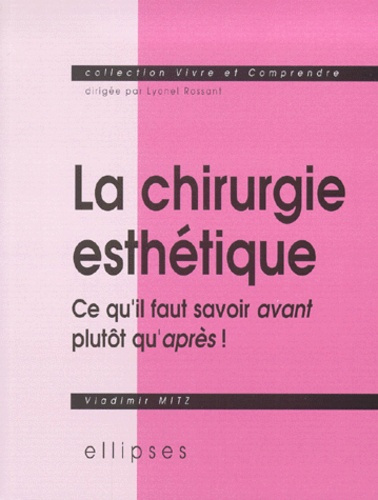 Emprunter La chirurgie esthétique. Ce qu'il faut savoir avant plutôt qu'après ! livre