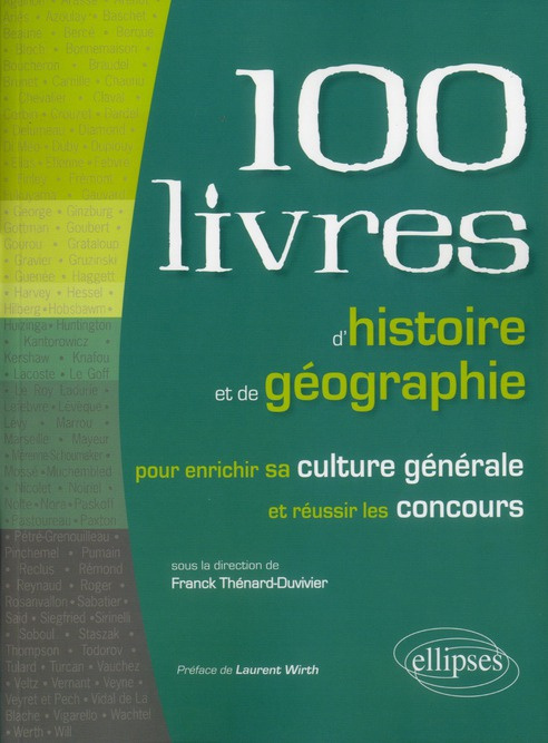 Emprunter 100 livres d'histoire et de géographie. Pour enrichir sa culture générale et réussir les concours livre