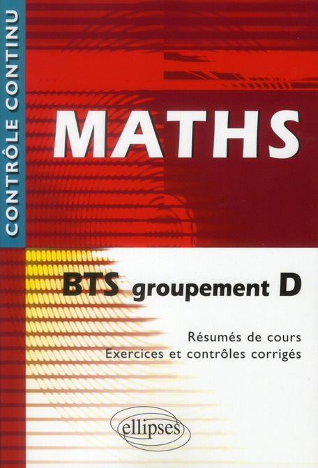 Emprunter Maths BTS groupement D. Résumé de cours - Exercices et contrôles corrigés livre