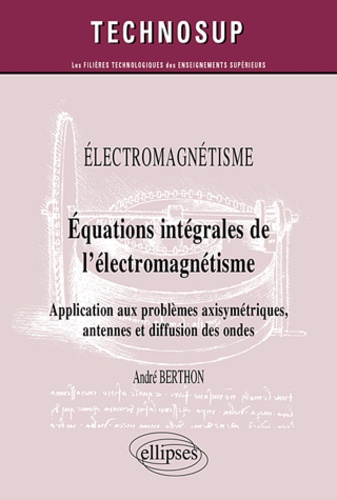 Emprunter Electromagnétisme - Equations intégrales de l'électromagnétisme. Application aux problèmes axisymétr livre