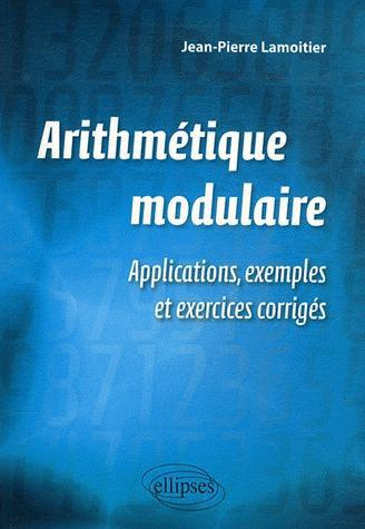 Emprunter Arithmétique modulaire. Applications, exemples et exercices corrigés livre