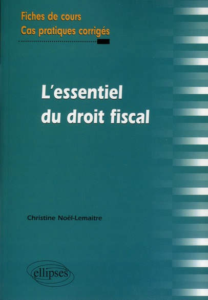 Emprunter L'essentiel du droit fiscal. Fiches de cours et cas pratiques corrigés livre