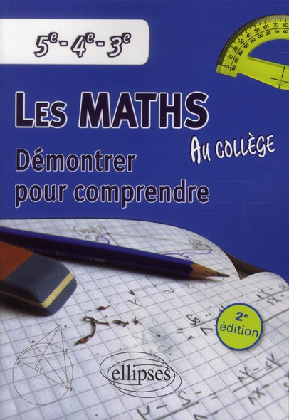 Emprunter Les mathématiques au collège. Démontrer pour comprendre 5e-4e-3e, Edition 2012 livre