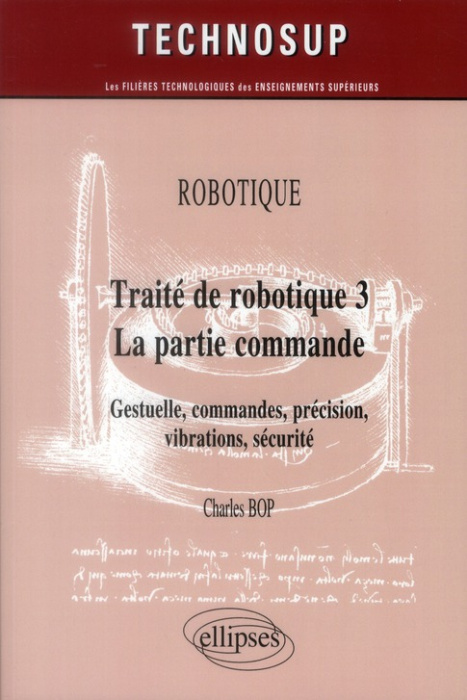 Emprunter Robotique. Traité de robotique 3 La partie commande : gestuelle, précision, vibrations, sécurité livre