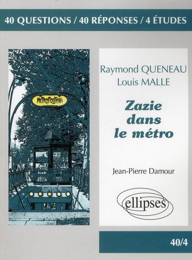 Emprunter Raymond Queneau, Louis Malle, Zazie dans le métro. 40 questions, 40 réponses, 4 études livre