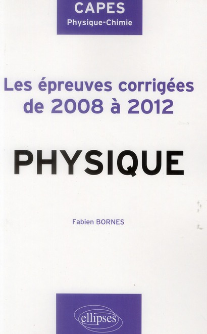 Emprunter Physique. Les épreuves corrigés de 2008 à 2012 livre