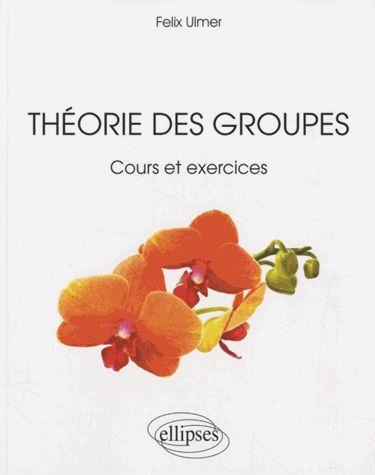 Emprunter Théorie des groupes. Cours et exercices livre