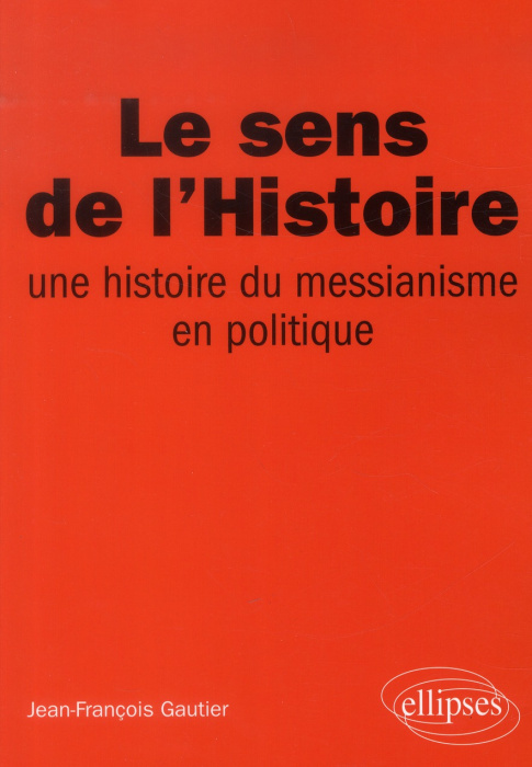 Emprunter Le sens de l'Histoire. Une histoire du messianisme en politique livre
