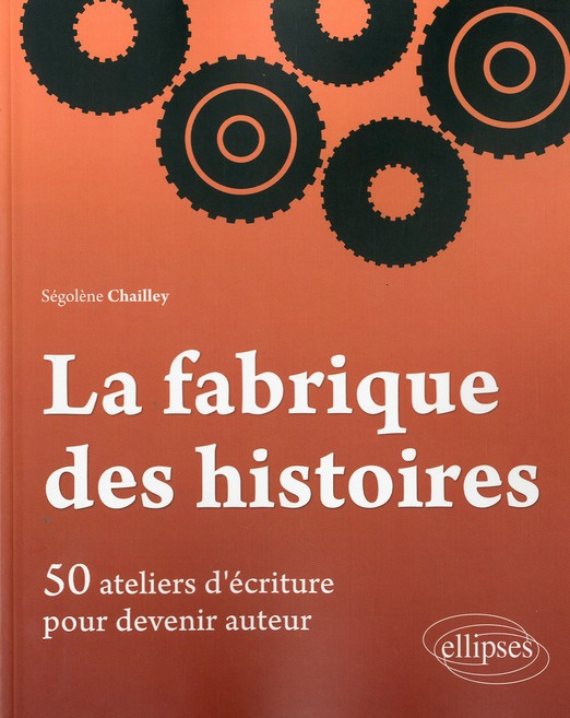 Emprunter La fabrique des histoires. 50 ateliers d'écriture pour devenir auteur livre