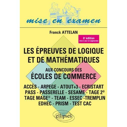 Emprunter Les épreuves de logique et de mathématiques aux concours des écoles de commerce. 6e édition revue et livre