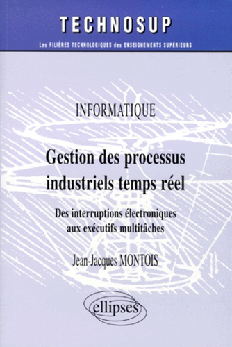 Emprunter GESTION DES PROCESSUS INDUSTRIELS TEMPS REEL. Des interruptions électroniques aux exécutifs multitâc livre