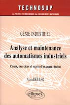 Emprunter ANALYSE ET MAINTENANCE DES AUTOMATISMES INDUSTRIELS. Cours, exercices et sujets d'examen résolus livre