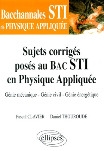 Emprunter PHYSIQUE APPLIQUEE TERMINALE STI. Génie mécanique, Génie civil, Génie énergétique, Sujets corrigés livre