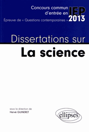 Emprunter Dissertations sur La science. Concours commun d'entrée en IEP 2013 livre