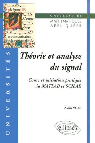 Emprunter THEORIE ET ANALYSE DU SIGNAL. Cours et initiation pratique via MATLAB et SCILAB livre