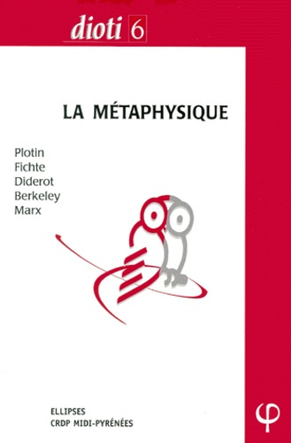 Emprunter LA METAPHYSIQUE. Plotin, Fichte, Diderot, Berkeley, Marx livre