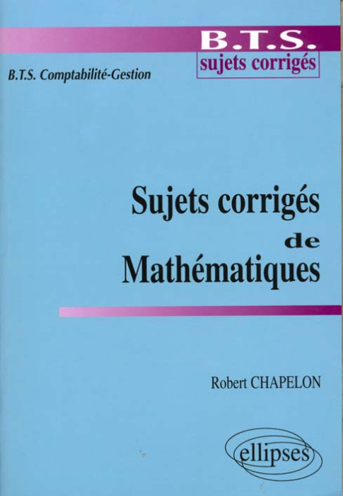 Emprunter Mathématiques BTS Comptabilité Gestion. Sujets et corrigés livre