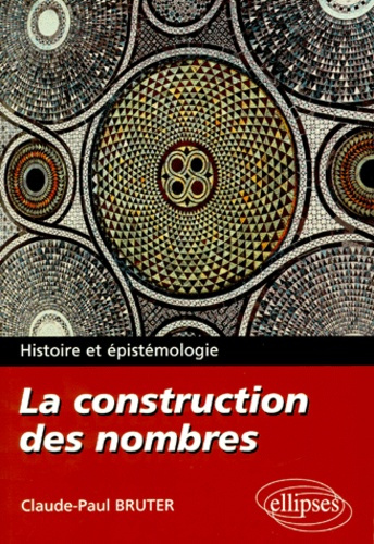 Emprunter La construction des nombres. Histoire et épistémologie livre