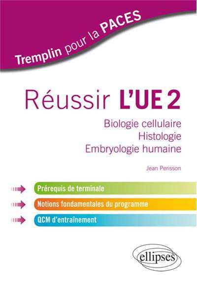 Emprunter Réussir l'UE 2. Biologie cellulaire, histologie, embryologie humaine prérequis de Terminale notions livre