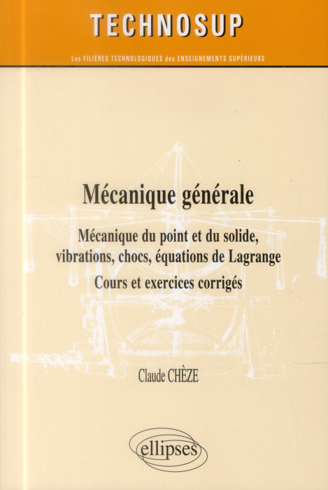 Emprunter Mécanique générale. Mécanique du point et du solide, vibrations, chocs, équations de Lagrange ; Cour livre