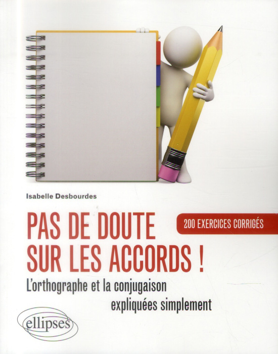 Emprunter Pas de doute sur les accords ! L'orthographe et la conjugaison expliquées simplement. 200 exercices livre