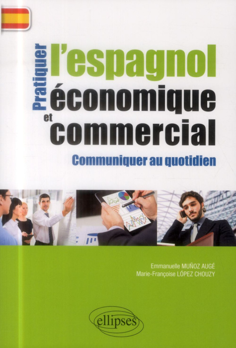 Emprunter Pratiquer l'espagnol économique et commercial pour communiquer au quotidien livre