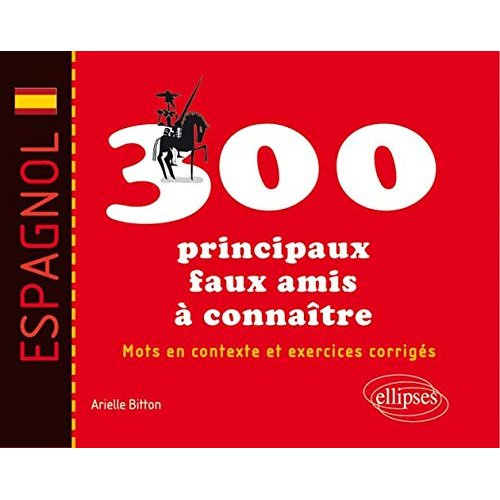 Emprunter Espagnol : les 300 principaux faux amis à connaître. Mots en contexte et exercices corrigés livre