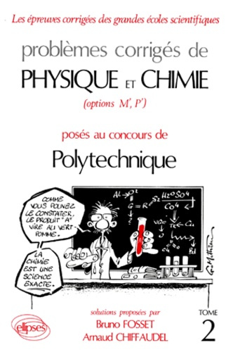 Emprunter PROBLEMES CORRIGES DE PHYSIQUE ET CHIMIE (OPTIONS M',P') POSES AU CONCOURS DE POLYTECHNIQUE. Tome 2 livre