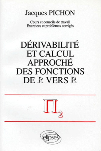 Emprunter DERIVABILITE ET CALCUL APPROCHE DES FONCTIONS DE R VERS R. Cours et conseils de travail, exercices e livre