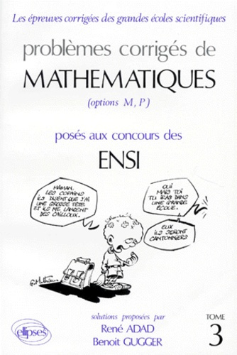 Emprunter PROBLEMES CORRIGES DE MATHEMATIQUES. Tome 3, Posés aux concours des ENSI (Options M, P) livre