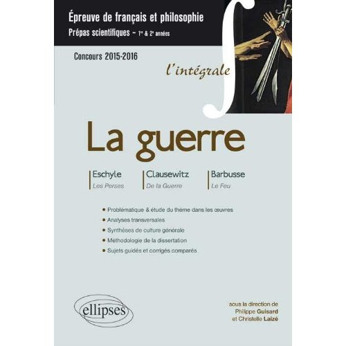 Emprunter La guerre. Eschyle, Les Perses ; Clausewitz, De la Guerre ; Barbusse, Le Feu livre