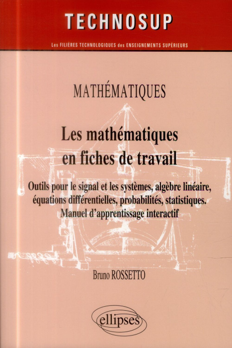 Emprunter MATHEMATIQUES - LES MATHEMATIQUES EN FICHES DE TRAVAIL - PRE-REQUIS, OUTILS POUR LE SIGNAL ET LES SY livre