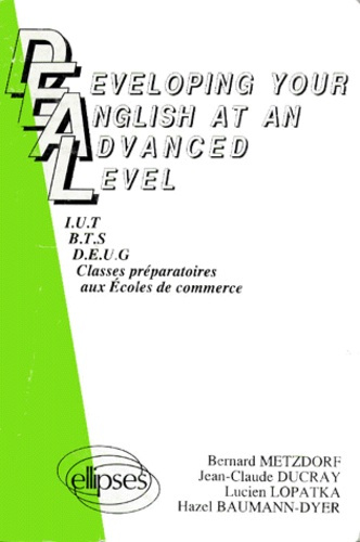 Emprunter Developing your English at an advanced level. IUT, BTS, DEUG, classes préparatoires aux écoles de co livre