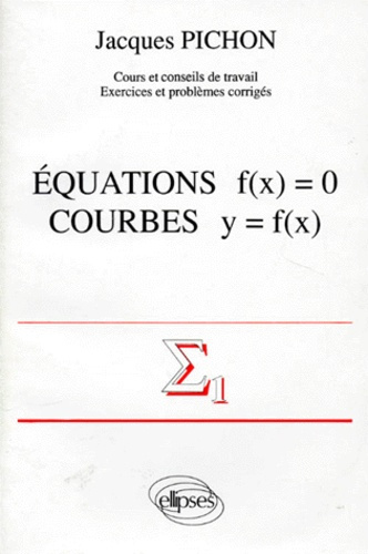 Emprunter Mathématiques supérieures et première année universitaire Tome 1 : Équations f(x) = 0, courbes y = f livre