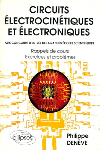 Emprunter CIRCUITS ELECTROCINETIQUES ET ELECTRONIQUES. Rappels de cours, exercices et problèmes livre