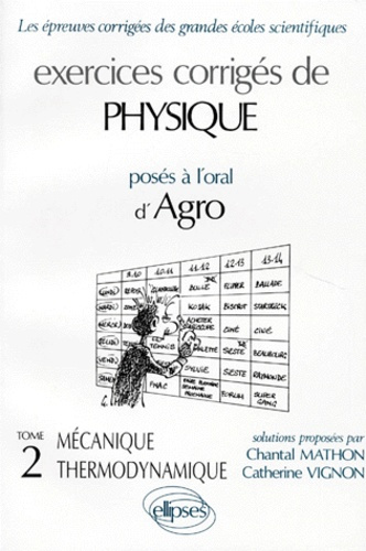 Emprunter EXERCICES CORRIGES DE PHYSIQUE POSES À L'ORAL D'AGRO. Tome 2, mécanique thermodynamique livre
