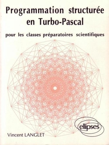 Emprunter PROGRAMMATION STRUCTUREE EN TURBO PASCAL POUR LES CLASSES PREPAS SCIENTIFIQUES livre