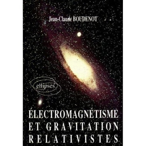 Emprunter ELECTROMAGNETISME ET GRAVITATION RELATIVISTES livre