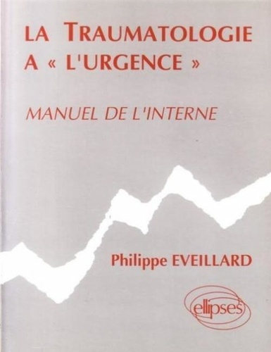 Emprunter TRAUMATOLOGIE A L'URGENCE (LA) - MANUEL DE L'INTERNE livre