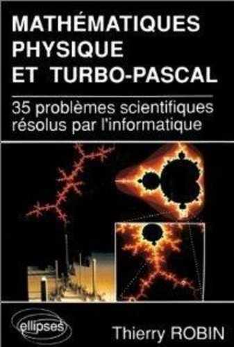 Emprunter Mathématiques, physique et Turbo-Pascal. [35 problèmes scientifiques résolus par l'informatique livre