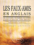 Emprunter Les faux-amis en anglais. Les reconnaître, les traduire, les utiliser à travers plus de 1000 phrases livre