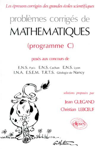 Emprunter PROBLEMES CORRIGES DE MATHEMATIQUES POSES AUX CONCOURS DES GRANDES ECOLES. Programme C livre