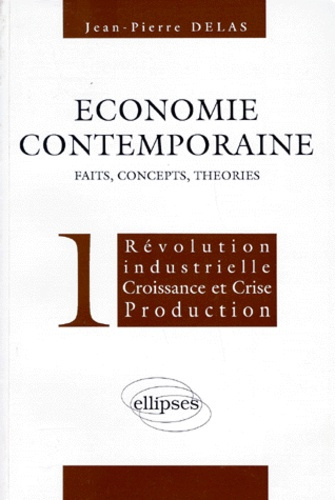Emprunter ECONOMIE CONTEMPORAINE. Volume 1, Révolution industrielle, croissance et crise, production livre