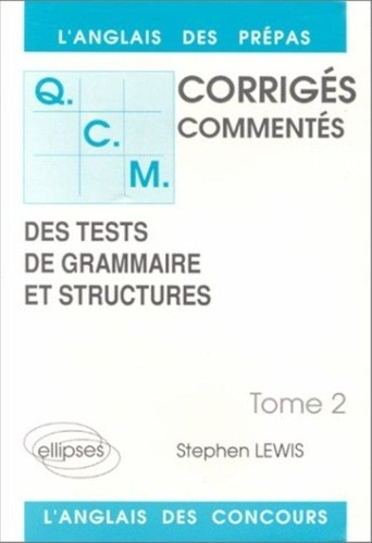 Emprunter QCM. Tome 2, Corrigés commentés, des tests de grammaire et structures, L'anglais des prépas livre