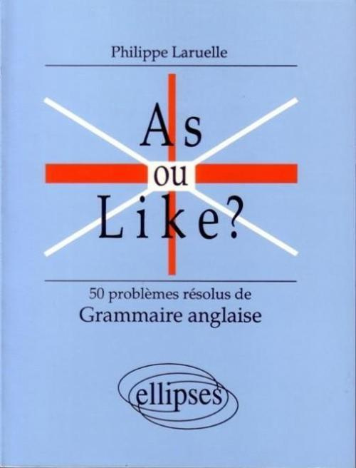 Emprunter As ou like ? 50 problèmes résolus de grammaire anglaise livre