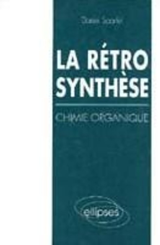 Emprunter La rétrosynthèse. Chimie organique livre