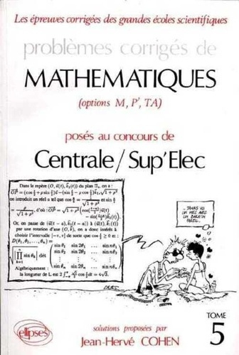 Emprunter PROBLEMES CORRIGES DE MATHEMATIQUES DE CENTRALE-SUP' ELEC, EITPE. Tome 5 livre