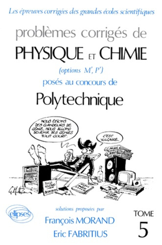 Emprunter PROBLEME CORRIGE DE PHYSIQUE ET CHIMIE POSES AU CONCOURS DE POLYTECHNIQUE. Tome 5 livre